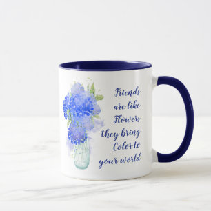 Friends are like Flowers they bring Colour Quote Mug