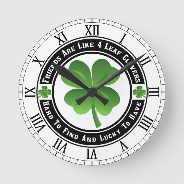 Friends Are Like Four Leaf Clovers Round Clock (Front)