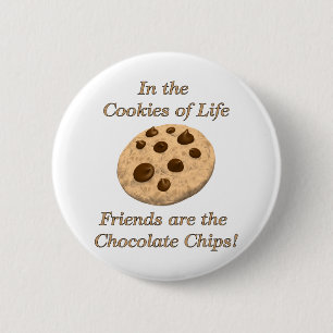 Friends Are The Chocolate Chips! 6 Cm Round Badge