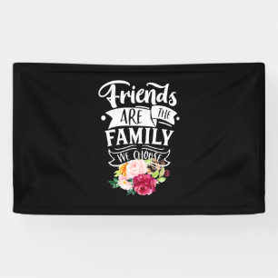 Friends Are The Family We Choose Banner