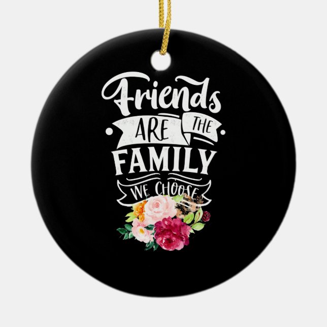 Friends Are The Family We Choose Ceramic Tree Decoration (Front)
