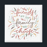 Friends are the Family We Choose Friendsgiving Magnet<br><div class="desc">Friends are the Family We Choose Friendsgiving Typography Thanksgiving magnets - With adorable hand drawn leaves and berry doodles. Plus a heartwarming quote for your friends and loved ones "Friends are the family we choose". An upscale look for an affordable price! Hand drawn leaf and berry pattern. This Colourful sweet...</div>