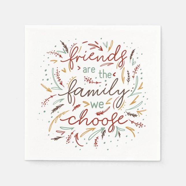 Friends are the Family We Choose Friendsgiving Napkin (Front)