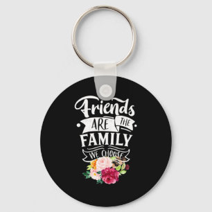 Friends Are The Family We Choose Key Ring