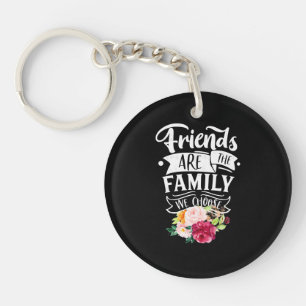 Friends Are The Family We Choose Key Ring