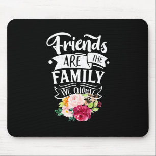 Friends Are The Family We Choose Mouse Mat