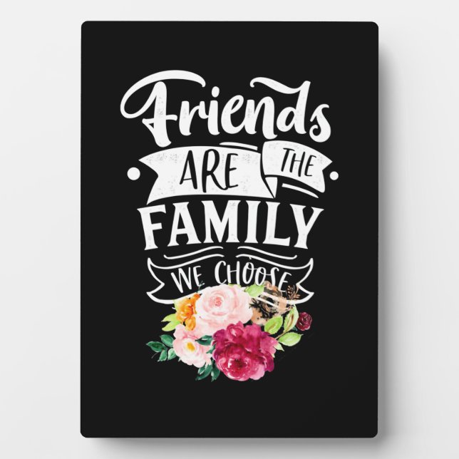 Friends Are The Family We Choose Plaque (Front)