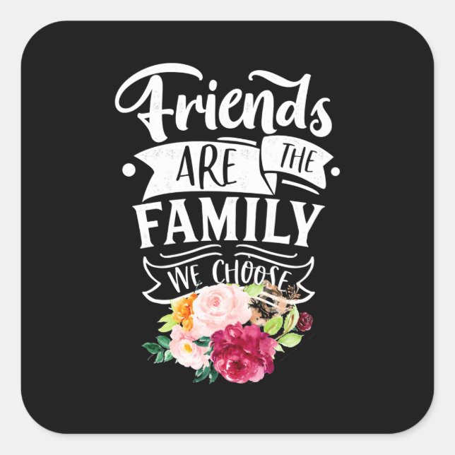 Friends Are The Family We Choose Square Sticker (Front)