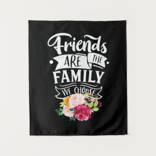 Friends Are The Family We Choose Tapestry