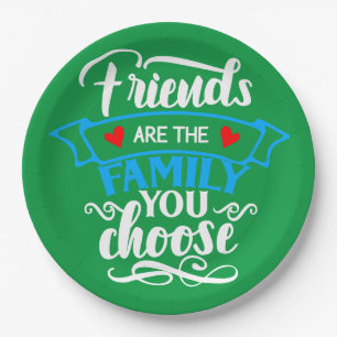 FRIENDS ARE THE FAMILY YOU CHOOSE 2 PAPER PLATE