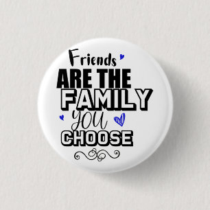 Friends Are The Family You Choose 3 Cm Round Badge