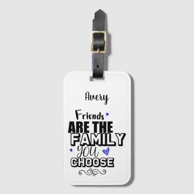 Friends Are The Family You Choose Luggage Tag (Front Vertical)