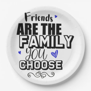 Friends Are The Family You Choose Paper Plate