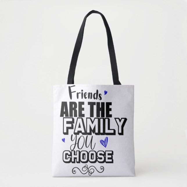 Friends Are The Family You Choose Tote Bag (Front)