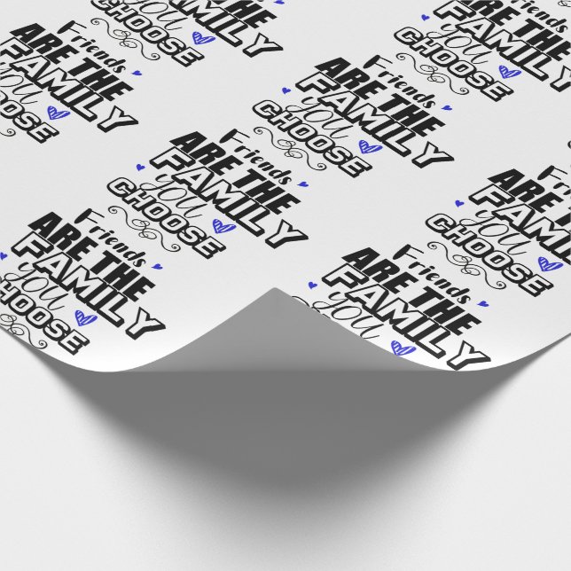 Friends Are The Family You Choose Wrapping Paper (Corner)