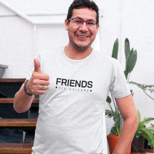 Friends are welcome T-Shirt