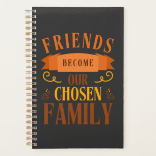 Friends Become Our Chosen Family Friendship Day Planner