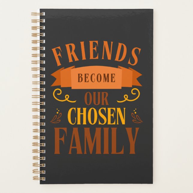Friends Become Our Chosen Family Friendship Day  Planner (Front)