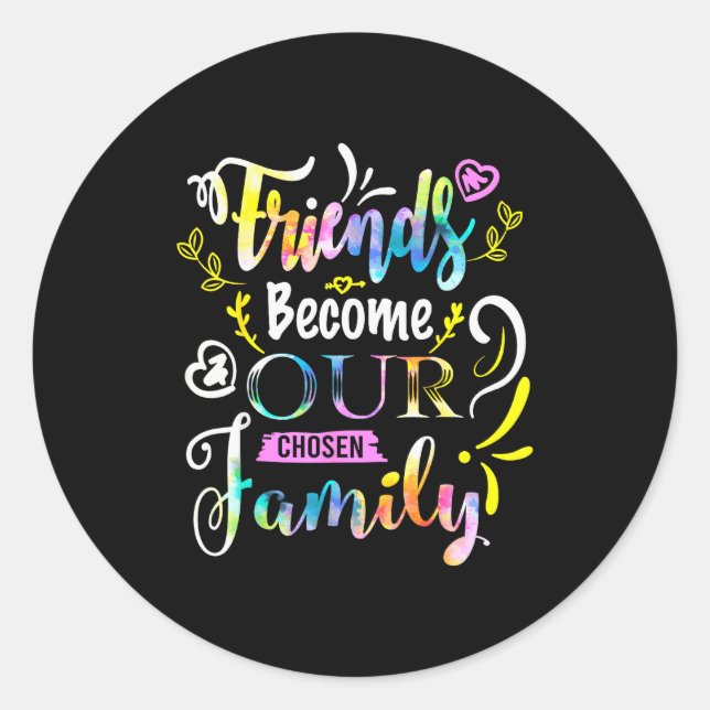 Friends Become Our Chosen Family Friendship Funny  Classic Round Sticker (Front)