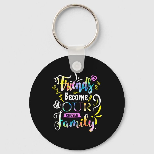 Friends Become Our Chosen Family Friendship Funny  Key Ring (Front)