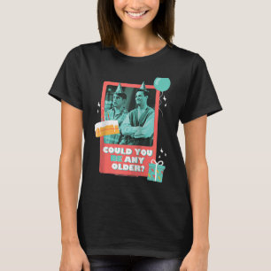 Friends Birthday Could You Be Any Older With Joey  T-Shirt