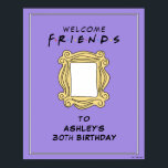 FRIENDS™ | Birthday Party Welcome Sign<br><div class="desc">Welcome your guests to your birthday celebration with this customizable FRIENDS™-themed welcome sign. Featuring iconic elements from the beloved TV show,  this sign adds a nostalgic touch to your party décor. Personalize it with your name and event details to create a memorable entrance that will delight your guests.</div>