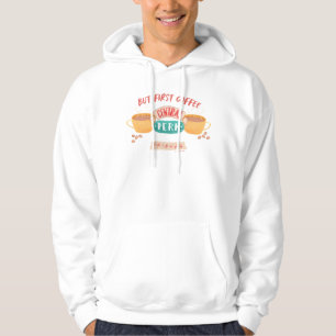 FRIENDS™ But First Coffee - Central Perk Hoodie