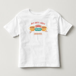 FRIENDS™ But First Coffee - Central Perk Toddler T-Shirt