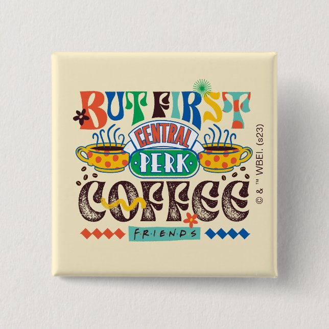 FRIENDS™ | But First Coffee Vibrant Graphic 15 Cm Square Badge (Front)