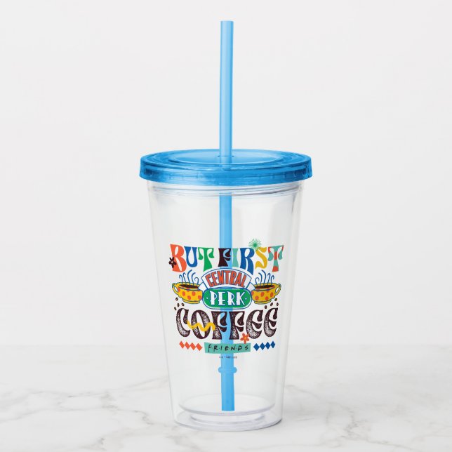 FRIENDS™ | But First Coffee Vibrant Graphic Acrylic Tumbler (Front)