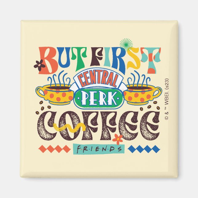 FRIENDS™ | But First Coffee Vibrant Graphic Magnet (Front)