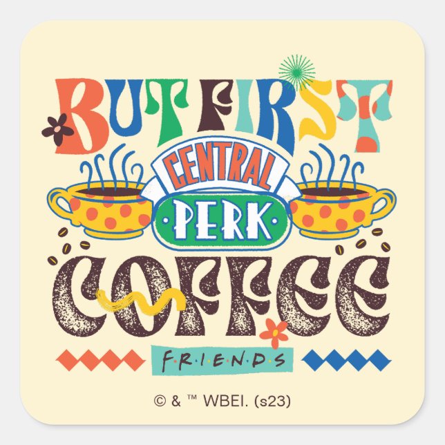 FRIENDS™ | But First Coffee Vibrant Graphic Square Sticker (Front)