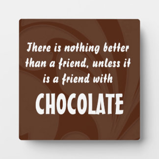Friends & Chocolate Quote Plaque