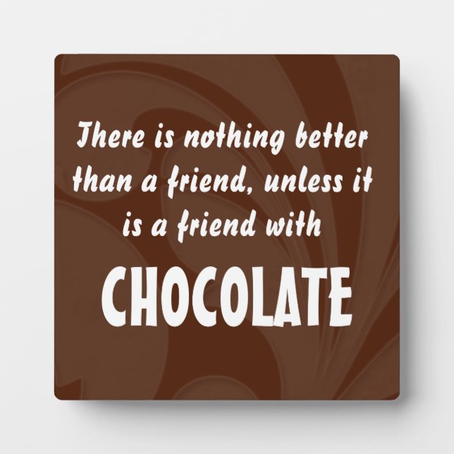 Friends & Chocolate Quote Plaque (Front)