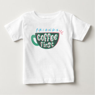 FRIENDS™   Coffee First Baby T-Shirt