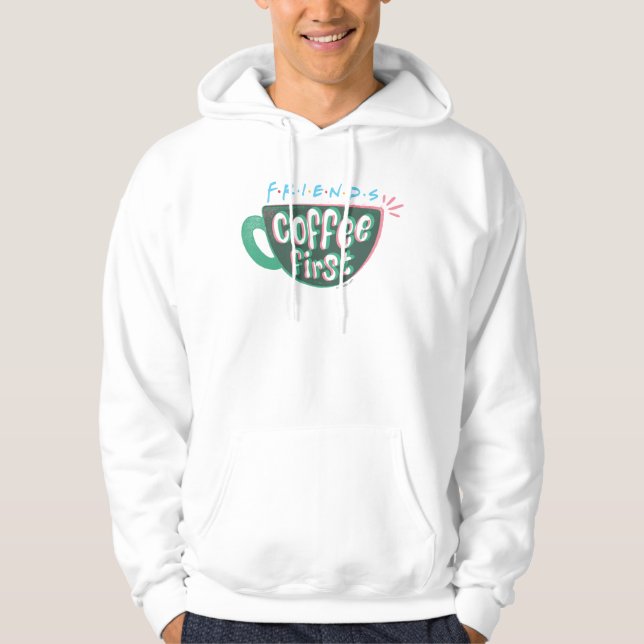 FRIENDS™ | Coffee First Hoodie (Front)