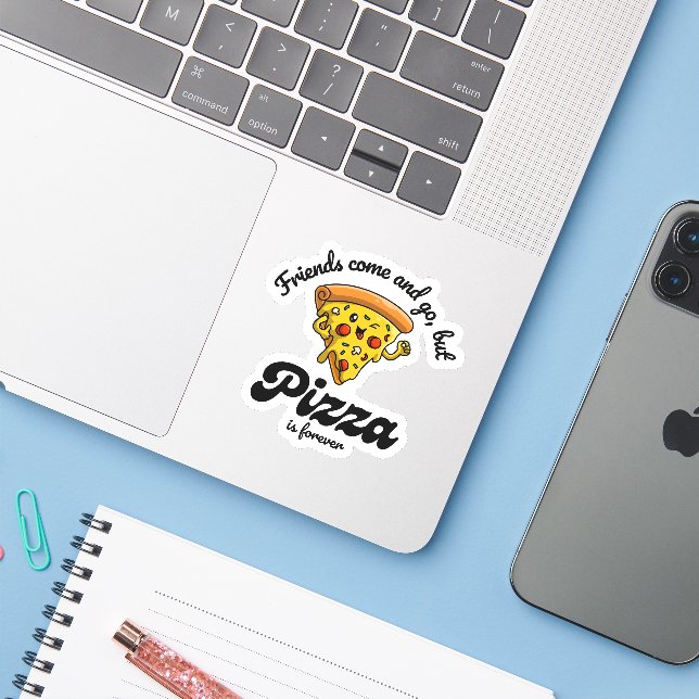 Friends Come and Go, But Pizza Is Forever Funny (Laptop w/ iPhone)
