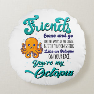 Friends Come and Go Like The Waves Of The Ocean Round Cushion
