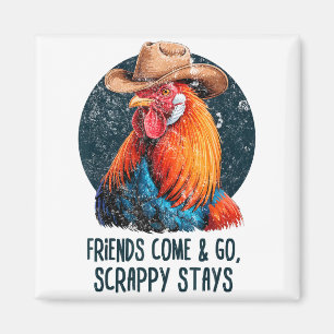 Friends Come And Go Scrappy Stays Humor Chicken Me Magnet