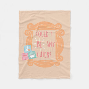 FRIENDS™ Could I Be Any Cuter? Fleece Blanket