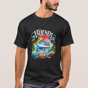 Friends Cruise 2024 Cruise Squad 2024 Funny Friend T-Shirt