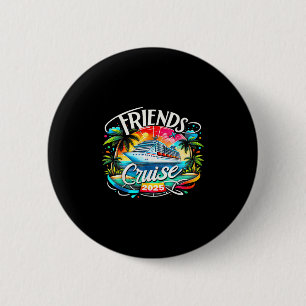 Friends Cruise 2025 Cruise Squad 2025 Funny Friend 6 Cm Round Badge