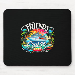Friends Cruise 2025 Cruise Squad 2025 Funny Friend Mouse Mat