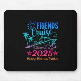 Friends Cruise 2025 Making Memories Together Summe Mouse Mat