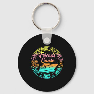 Friends Cruise 2025 Vacation Trip Cruising Friends Key Ring
