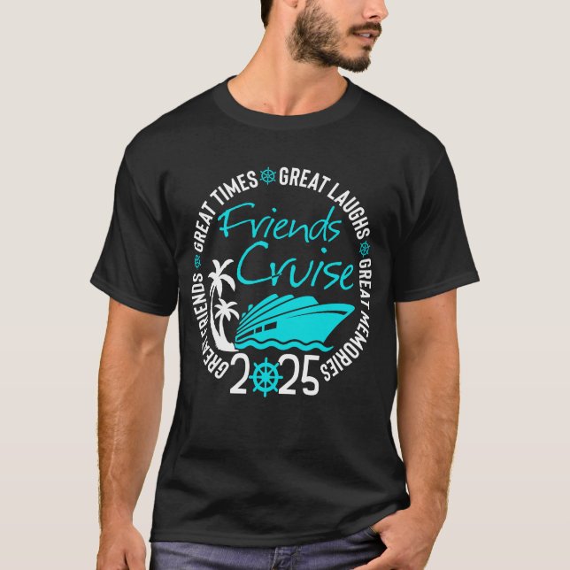 friends cruise 2025 vacation trip cruising friends T-Shirt (Front)