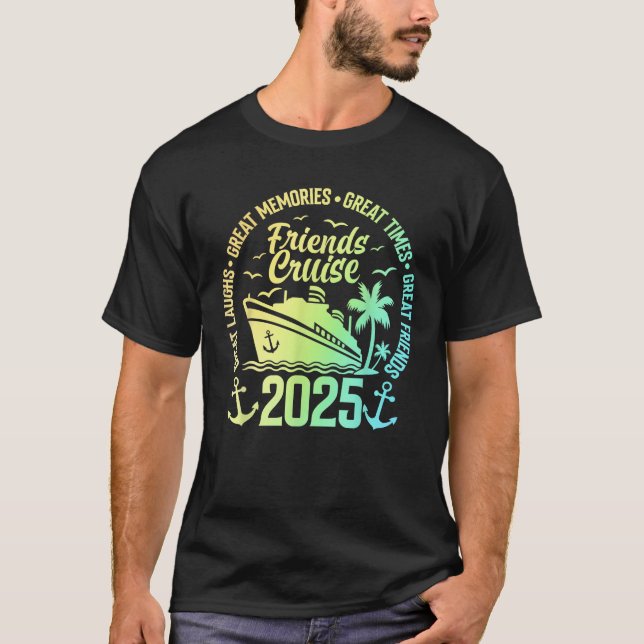 Friends Cruise 2025 Vacation Trip Cruising Friends T-Shirt (Front)