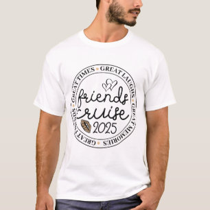 Friends cruise 2025 vacation trip cruising friends T-Shirt