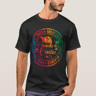 Friends cruise 2025 vacation trip cruising friends T-Shirt