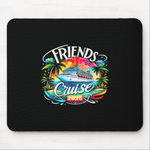 Friends Cruise 2026 Cruise Squad 2026 Funny Friend Mouse Mat